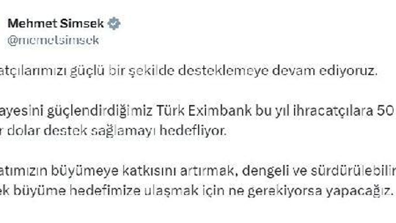 Bakan Şimşek: Türk Eximbank, ihracatçılara 50 milyar dolar destek sağlayacak