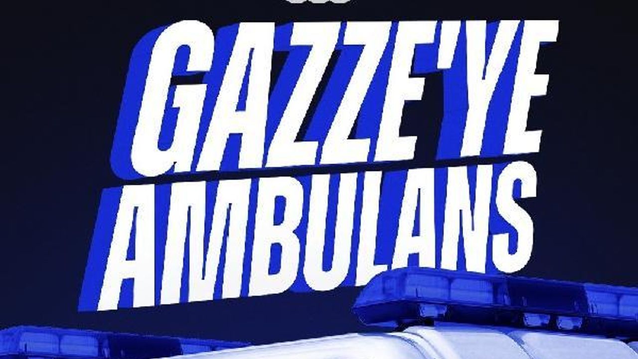 Yeryüzü Doktorları ve GZT, Gazze’ye ambulans göndereceğini duyurdu