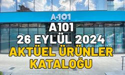 26 EYLÜL A101 AKTÜEL ÜRÜNLER KATALOĞU 2024: A101’in bu Perşembe indirimli ürünleri