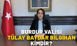 BURDUR VALİSİ TÜLAY BAYDAR BİLGİHAN KİMDİR?