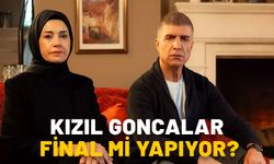 KIZIL GONCALAR FİNAL Mİ YAPIYOR? Kızıl Goncalar neden ve ne zaman final yapacak?