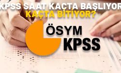 KPSS SAAT KAÇTA BAŞLIYOR, KAÇTA BİTİYOR? 2024 KPSS ortaöğretim sınav süresi ne kadar, kaç dakika?