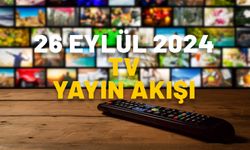 26 EYLÜL PERŞEMBE TV YAYIN AKIŞI  2024: TV’de bugün neler var? Show TV, Now TV, TV8, Star TV, ATV, TRT1, Kanal D