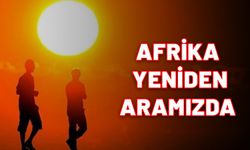 Balkanlarla yine vedalaştık. Afrika yeniden aramızda.