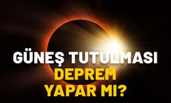 GÜNEŞ TUTULMASI DEPREM YAPAR MI? Güneş tutulması saat kaçta başlayacak?