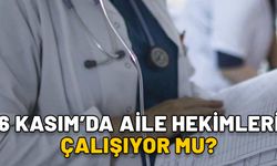 6 KASIM AİLE HEKİMLERİ ÇALIŞIYOR MU, GREV VAR MI? Sağlık ocakları bugün açık mı?