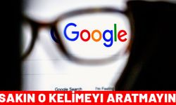 Başınız belaya girmesin istiyorsanız Google'da sakın bu kelimeyi aratmayın!