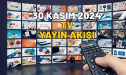 30 KASIM 2024 CUMARTESİ TV YAYIN AKIŞI: Kanal D, Star TV, TRT1, ATV, Now TV, TV8, Show TV