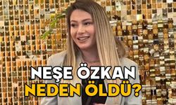 NEŞE ÖZKAN NEDEN ÖLDÜ, NE AMELİYATI OLMUŞTU? Gelin Evi Neşe Özkan kimdir, kaç yaşındaydı, çocuğu var mı?