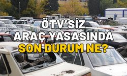 ÖTV’SİZ ARAÇ YASASINDA SON DURUM NE? Hurda teşviki Meclis’ten geçti mi, başvurular ne zaman?