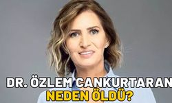 DR. ÖZLEM CANKURTARAN NEDEN ÖLDÜ? Özlem Cankurtaran kimdir, aslen nerelidir?