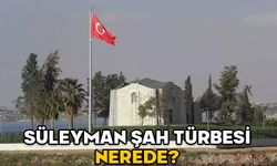 SÜLEYMAN ŞAH TÜRBESİ NEREDE? Süleyman Şah Türbesi ne zaman ve nereye taşındı?