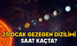 25 OCAK GEZEGEN DİZİLİMİ BÜYÜLEYECEK! Gezegenler ne zaman saat kaçta hizalanacak, Türkiye’den izlenecek mi?