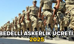 BEDELLİ ASKERLİK ÜCRETİ 2025: Yeni zamlı bedelli askerlik ücreti ne kadar oldu?