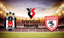 BEŞİKTAŞ SAMSUNSPOR MAÇI SAAT KAÇTA? BJK Samsunspor ilk 11’ler belli oldu mu?