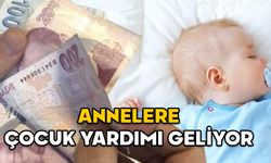 ANNELERE ÇOCUK BAŞINA PARA VERİLECEK! İlk çocuk, ikinci çocuk ve üçüncü çocuk yardımı aylık ne kadar, şartları neler?