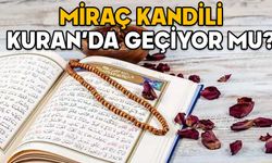 MİRAÇ KANDİLİ KURAN’DA GEÇİYOR MU? Miraç ile ilgili hadisler ve ayetler neler?