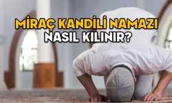 MİRAÇ KANDİLİ NAMAZI NASIL KILINIR, KAÇ REKATTIR? Miraç Kandili namazı saat kaçta kılınır, nasıl niyet edilir?