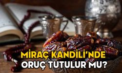 MİRAÇ KANDİLİ’NDE ORUÇ TUTULUR MU, KAÇ GÜN TUTULUR? Miraç Kandil’inde oruç tutmanın sevabı ve fazileti