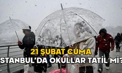 21 ŞUBAT CUMA İSTANBUL’DA OKULLAR TATİL Mİ? Vali Gül açıkladı!