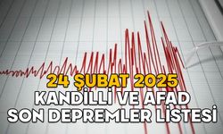 24 ŞUBAT SON DEPREMLER LİSTESİ 2025: Kandilli ve AFAD’a göre en son deprem nerede oldu kaç şiddetindeydi?