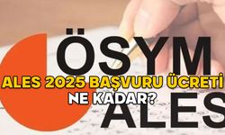 ALES 2025 BAŞVURU ÜCRETİ NE KADAR? ÖSYM ALES/1 başvuru tarihleri ne zaman bitiyor?