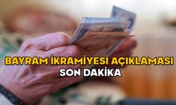 BAYRAM İKRAMİYESİ AÇIKLAMASI SON DAKİKA! Emekli bayram ikramiyesi ne kadar olacak?