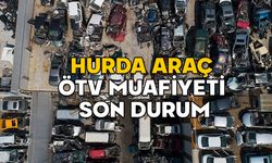 HURDA ARAÇ ÖTV MUAFİYETİ SON DURUM! Hurda teşviki Meclis’ten geçti mi? Hangi araçlar ÖTV muafiyeti kapsamında olacak?