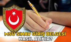 ÖSYM MSÜ SINAV GİRİŞ BELGESİ ALMA 2025: MSÜ sınav giriş belgesi nasıl alınır?