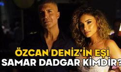 ÖZCAN DENİZ’İN EŞİ SAMAR DADGAR KİMDİR? Samar Dadgar kaç yaşında ve aslen nereli?