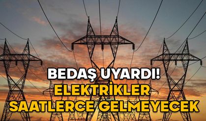 BEDAŞ UYARDI! Elektrikler saatlerce gelmeyecek: 18 Aralık elektrik kesintileri İstanbul