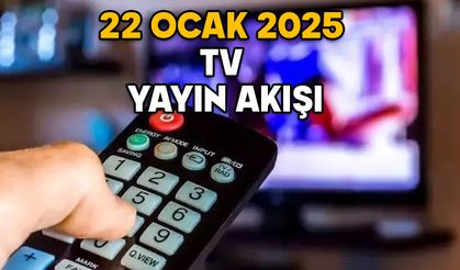 22 OCAK ÇARŞAMBA TV YAYIN AKIŞI 2025: TRT1, Now TV, TV8, Kanal D, ATV, Star TV, Show TV’de bugün neler var?