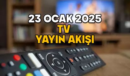 23 OCAK PERŞEMBE TV YAYIN AKIŞI 2025: TRT1, Kanal D, TV8, Show TV, Star TV, Now TV, ATV’de bugün neler var?