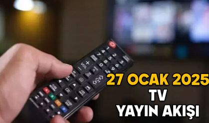 27 OCAK PAZARTESİ TV YAYIN AKIŞI 2025: Televizyonda bugün ne var? Kanal D, Show TV, ATV, TRT1, Star TV, TV8, Now TV