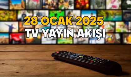 28 OCAK SALI TV YAYIN AKIŞI 2025: Bugün TV’de neler var? Kanal D, Show TV, Now TV, TRT1, TV8, Star TV, ATV