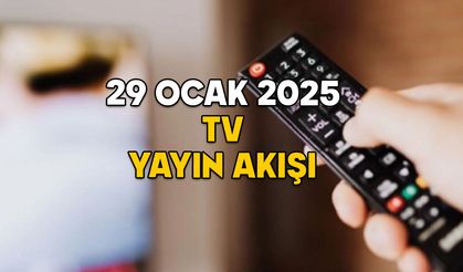 29 OCAK ÇARŞAMBA TV YAYIN AKIŞI 2025: Kanal D, TRT1, Show TV, TV8, ATV, Now TV, Star TV’de bugün neler var?