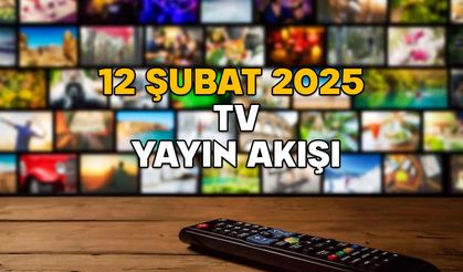 12 ŞUBAT ÇARŞAMBA TV YAYIN AKIŞI 2025: Kanal D, TRT1, Show TV, ATV, TV8, Star TV, Now TV’de bugün neler var?