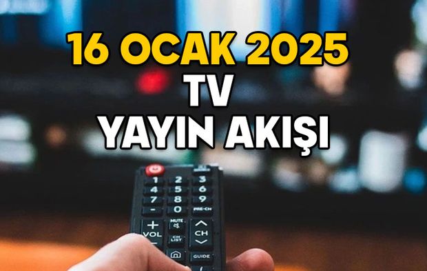 16 OCAK PERŞEMBE TV YAYIN AKIŞI 2025: TV’de bugün neler var? Kanal D, Show TV, TV8, Star TV, ATV, TRT1, Now TV