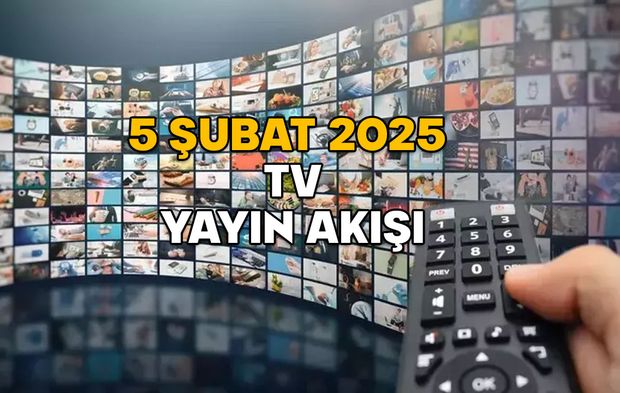 5 ŞUBAT ÇARŞAMBA TV YAYIN AKIŞI 2025: Show TV, Kanal D, TRT1, ATV, Now TV, TV8, Star TV’de bugün neler var?