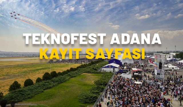 TEKNOFEST ADANA KAYIT SAYFASI: Adana Teknofest ne zaman başlıyor? Nerede yapılacak, kaç gün sürecek?