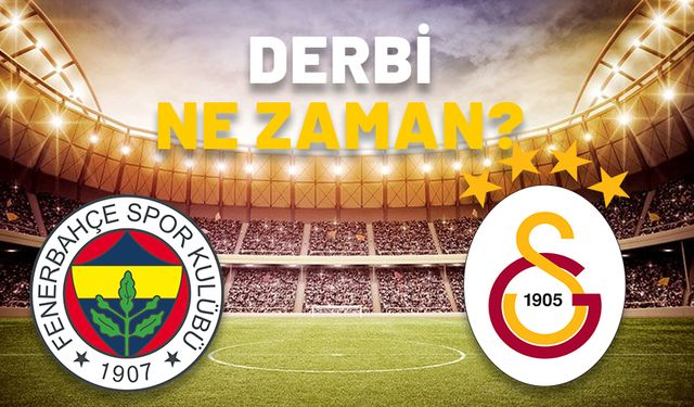 DERBİ NE ZAMAN (FENERBAHÇE-GALATASARAY)? FB-GS derbisinin hakemi belli oldu mu?