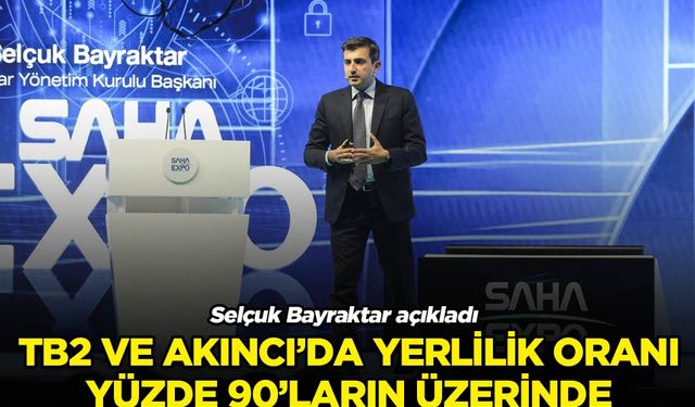 Selçuk Bayraktar: TB2 ve AKINCI'da yerlilik oranı yüzde 90'ların üzerinde