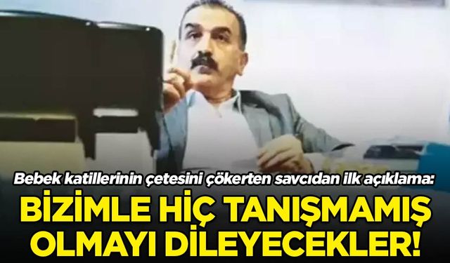 Yenidoğan Çetesini çökerten savcının ilk açıklaması ortaya çıktı