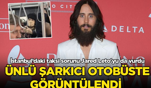 İstanbul'daki taksi sorunu Jared Leto'yu da vurdu: Ünlü şarkıcı otobüste görüntülendi