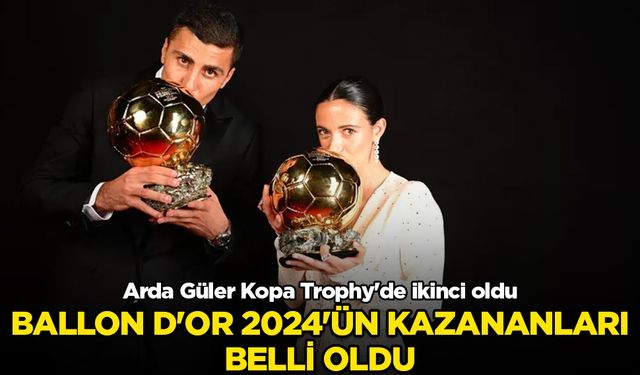 Ballon d’Or 2024'ün kazananları belli oldu