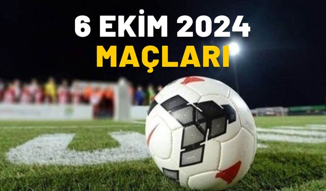 6 EKİM MAÇLARI 2024: Süper Lig, 1. Lig, Premier Lig, Bundesliga, Laliga’da bugün hangi maçlar var?