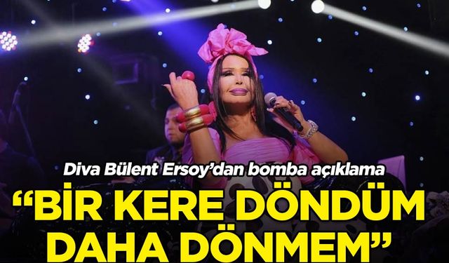 Diva Bülent Ersoy'dan çok konuşulacak açıklama: Hayatımda bir kere döndüm, bir daha dönmem