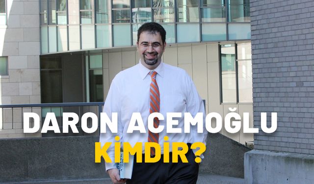 DARON ACEMOĞLU KİMDİR? Nobel Ekonomi Ödülü alan Daron Acemoğlu nereli?