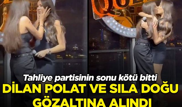 Sahnede öpüşen Dilan Polat ve kardeşi Sıla Doğu gözaltına alındı