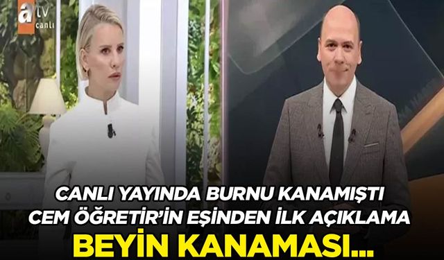 Cem Öğretir'in canlı yayında burnu kanamıştı! Eşi Seda Öğretir açıkladı: 'Beyin kanaması şüphesi...'